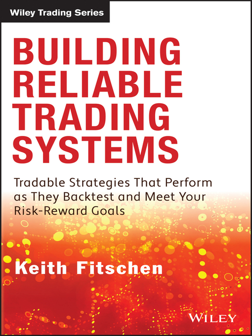 Title details for Building Reliable Trading Systems by Keith Fitschen - Available